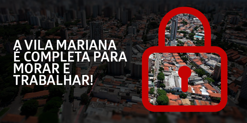 A Vila Mariana é completa para morar e trabalhar!